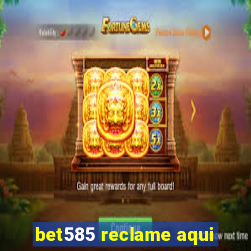 bet585 reclame aqui